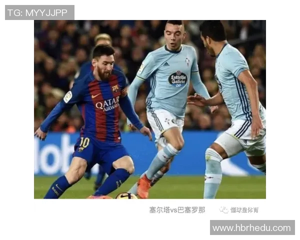 西甲激战巴塞罗那对阵塞尔塔精彩直播全程回顾与分析