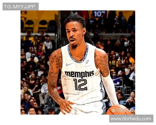 贾莫兰特的崛起与挑战:从新秀到NBA明星的奋斗之路 贾莫兰特的崛起与挑战:从新秀到NBA明星的奋斗之路